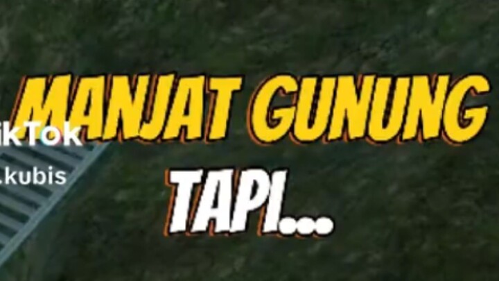 MANJAT GUNUNG TAPI...
