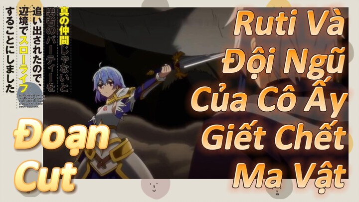 [Banished from the Hero's Party]Đoạn Cut | Ruti Và Đội Ngũ Của Cô Ấy Giết Chết Ma Vật