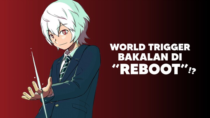 Anime World Trigger akan dibuat Reboot!?