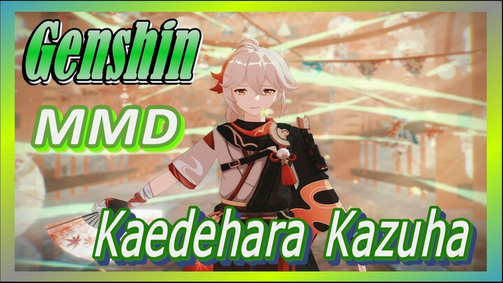 [Genshin, MMD] Kaedehara Kazuha: Xin, Hãy Nhìn Tôi