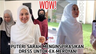 Puteri Sarah Menginspirasikan Dress Untuk Ex Meroyan!