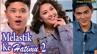 Sinopsis Drama Melastik Kehatimu 2 Full Episode