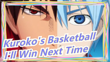[Kuroko's Basketball] I'll Win Next Time
