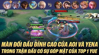 MÀN ĐỐI ĐẦU ĐỈNH CAO CỦA AOI VÀ YENA TRONG TRẬN ĐẤU CÓ SỰ GÓP MẶT CỦA TOP 1 YUE TRÊN RANK CAO THỦ