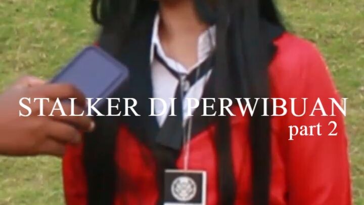 "STALKER DI PERWIBUAN" part 2