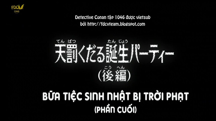 Thám tử lừng danh Conan tập 1046-Bữa tiệc sinh nhật bị trời phạt|Bản Vietsud|KinKin Anime