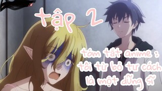 Tôi Từ Bỏ Tư Cách Là Một Anh Hùng Tập 02| Tóm Tắt |  Review Anime Hay, Bù nhìn Review