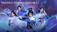 Matchless Emperor Episode 11