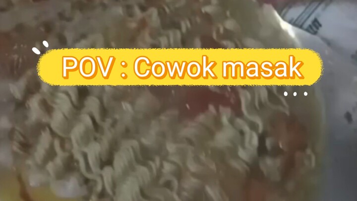 POV : Cowok Kalo Masak