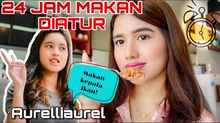 24 JAM MAKAN DIATUR ADEK SENDIRI! Ft Aurelliaurel