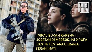VIRAL BUKAN KARENA JOGETAN DI MEDSOS INI 9 RUPA CANTIK TENTARA UKRANIA BERANI MATI