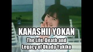 Kanashii Yokan - The Life, Death, and Legacy of Yukiko Okada [Part 2]