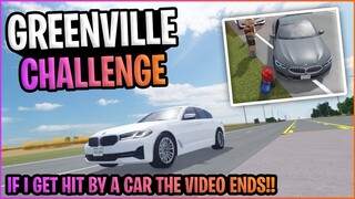 IF I GET HIT BY A CAR THE VIDEO ENDS... || Greenville ROBLOX