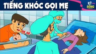 TIẾNG KHÓC GỌI MẸ - PHIM HOẠT HÌNH QUÀ TẶNG HAY NHẤT - TRUYỆN CỔ TÍCH | Kỹ Năng Sống