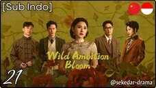 [Sub Indo] Wild Ambition Bloom – Eps. 21 (2025)