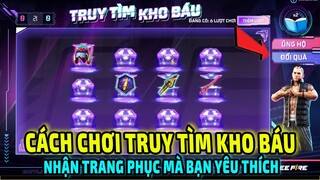 Hướng Dẫn Chi Tiết Cách Chơi Truy Tìm Kho Báu Nhận Trang Phục Bạn Thích  || Free Fire