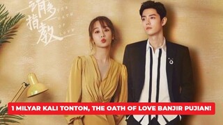 The Oath of Love Tembus 1 Milyar Tonton, Drama Xiao Zhan dan Yang Zi Populer 🎥