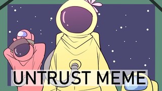 Untrust Meme //Among Us\\ .