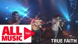 TRUE FAITH – Huwag Na Lang Kaya (MYX Live! Performance)