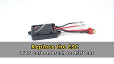 Replace the ESC - 1/16 carbon brush rc drift car