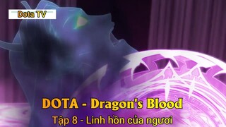DOTA - Dragon's Blood Tập 8 - Linh hồn của ngươi