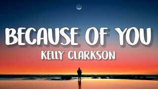 Kelly Clarkson - Because Of You (Lyrics)