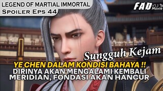 YE CHEN SEKARAT!! UDAH TERLIHAT KUAT TETAPI MALAH DI NERF HABIS! - SPOILER LEGEND OF XIANWU EPS 44