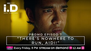 i.D | Promo Episod 7 | "THERE'S NOWHERE TO RUN AIDI!"