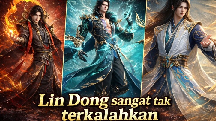 Alasan Lin Dong sangat kuat di TGR!