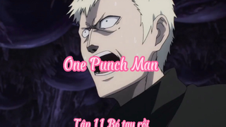 One Punch Man _Tập 11 Bó tay rồi