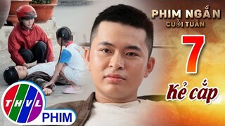 Kẻ cắp | Phim ngắn cuối tuần - Tập 7