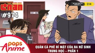 Thám Tử Lừng Danh Conan - Tập 974 | Quán Cà Phê Bí Mật Của Ba Nữ Sinh Trung Học (P1) | Lồng Tiếng