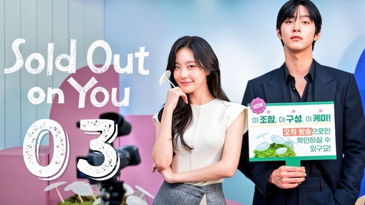 SOLD OUT ON YOU - Episode 3 [Eng Sub]