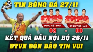 Kết Quả Trận Đấu Nội Bộ 26/11, Thầy Park Và ĐTVN Đón TIN VUI NGÂY NGẤT...NHM Sung Sướng Vỡ Òa