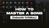 How To Master A Song (Tagalog Tutorial)