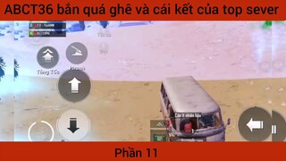ABCT36 bắn quá ghê và cái kết của top sever #11