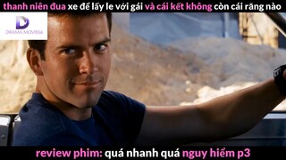 Nội dung phim: Quá nhanh quá nguy hiểm phần 1 #Review_phim_hay