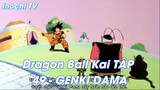 Dragon Ball Kai TẬP 49 - GENKI DAMA