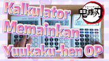 Kalkulator Memainkan Yuukaku-hen OP