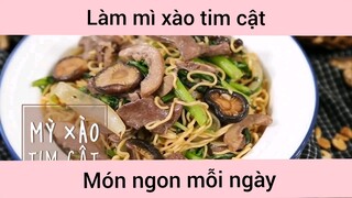 Làm mì xào tim cật