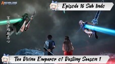 [ EPISODE 16 ] The Divine Emperor of Destiny - 1080p Super Duper HD Sub Indo