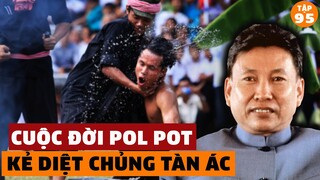 Giải Mã Cuộc Đời Pol Pot Và Thật Sự Khmer Đỏ Đã Làm Những Gì Trong Chiến Tranh Việt Nam | #95