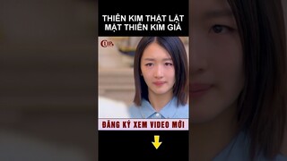 Thiên kim thật lật mặt thiên kim giả #shorts phim ngôn tình hay nhất