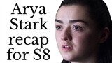 Arya Stark recap for Game of Thrones Season 8 (Seasons 1-7)