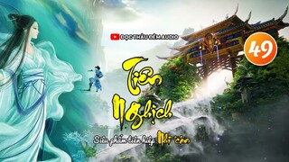 TẬP 49 - TIÊN NGHỊCH AUDIO