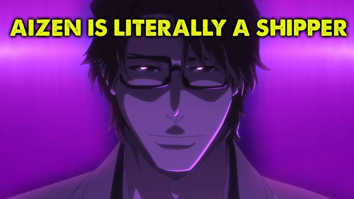 Aizen Returns only To Reveal He is a Shipper and LITERALLY The Reason Ichigo Was Born