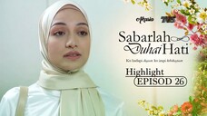 Sabarlah Duhai Hati Episod 26