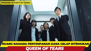 QUEEN OF TEARS - EPISODE 12 PART 03 (END) - RUANG PENYIMPANAN DANA GELAP DITEMUKAN