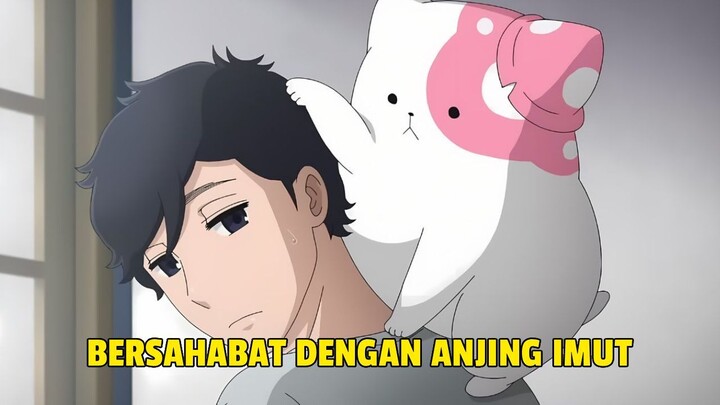 Kehidupan berubah ketika bertemu hewan misterius yang imut