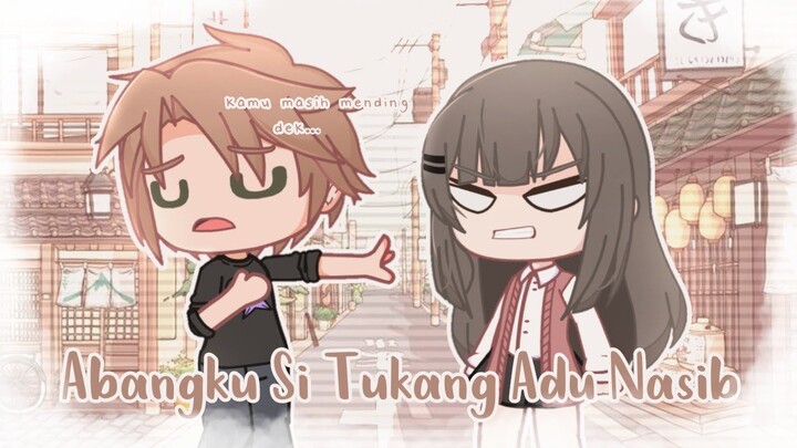 `• Abangku Si Tukang Adu Nasib •`|| Gacha Club Indonesia